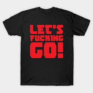 Lets Fcking Go T-Shirt